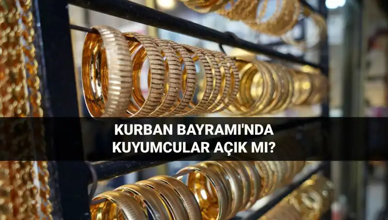 Kurban Bayramı'nda Kuyumcular Açık mı? İşte Yanıtı!