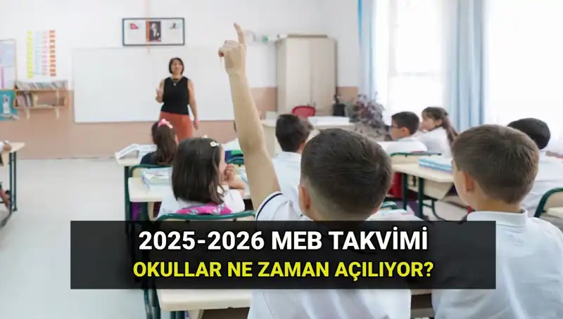 Okullar Ne Zaman Açılıyor? 2025-26 Eğitim Dönemi Takvimi