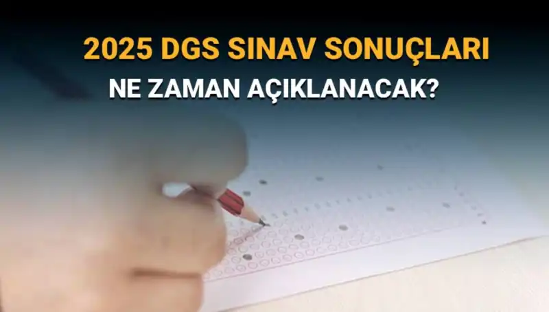 DGS 2025 Sonuçları İçin Geri Sayım Başladı: Ne Zaman Açıklanacak?