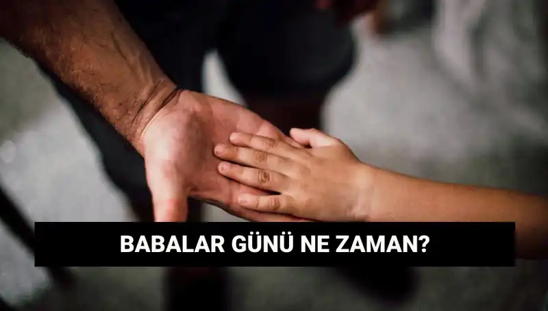 Babalar Günü 2025'in Tarihi ve Anlamı: Ne Zaman Kutlanacak?