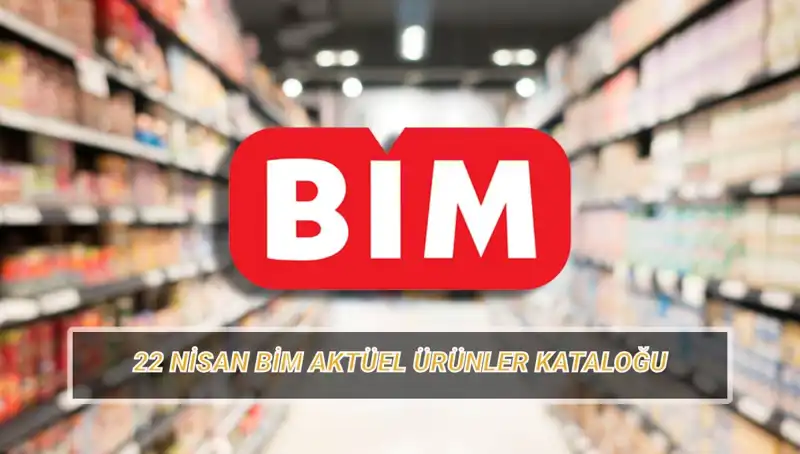 BİM Aktüel Kataloğu 22 Nisan'da Neleri Getiriyor? Kaçırmayın!