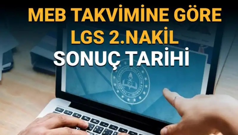 LGS Lise 2. Nakiller (3. Tercihler) Tarihleri Açıklandı! Öğrenciler Hazır Mı?