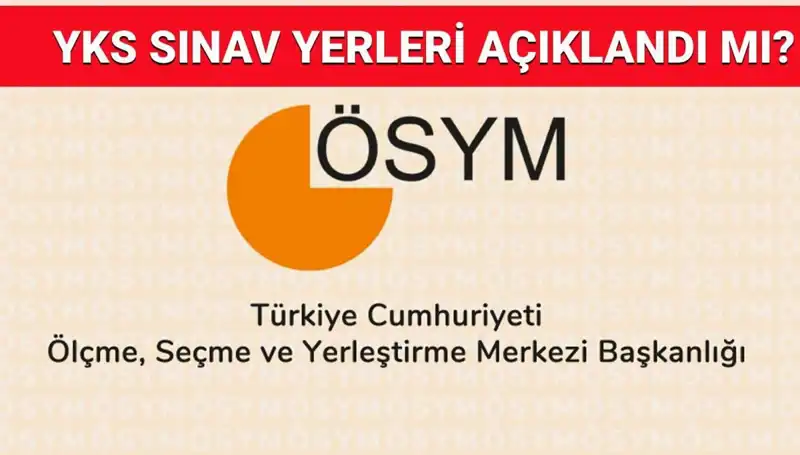 YKS 2025 Giriş Belgesi Yayınlandı mı? Sınav Yerleri Ne Zaman Açıklanacak?