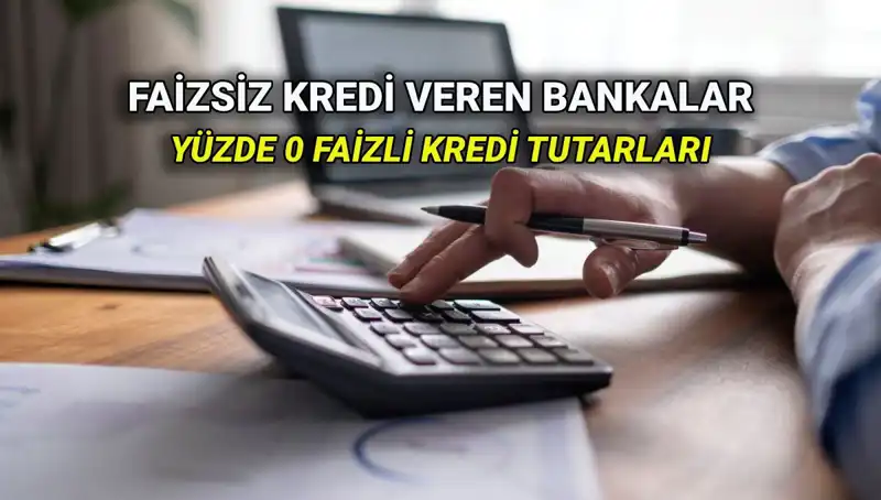 Yüzde 0 Faizli Kredi Veren Bankalar: 2025'te Hangi Avantajlar Sunuyor?