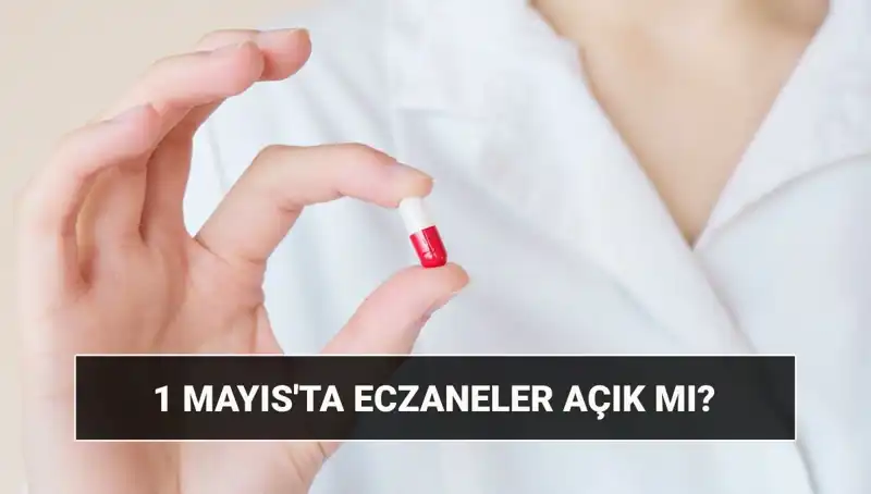 1 Mayıs'ta Eczaneler Açık mı? Tatil Planlarınızı Etkileyebilir!