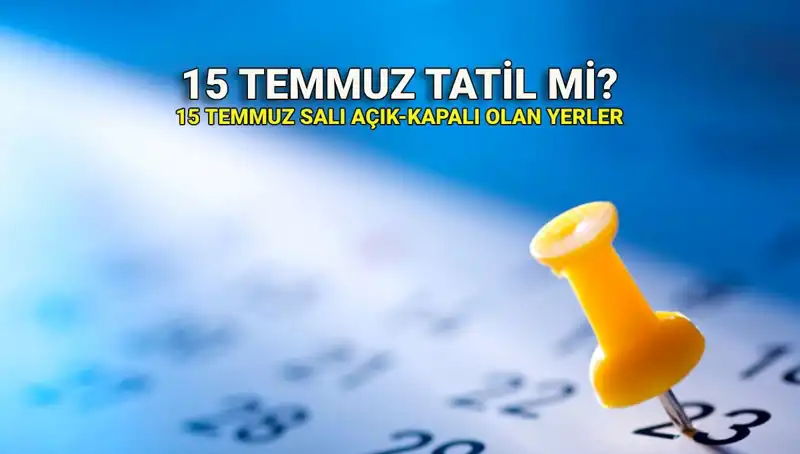 15 Temmuz Resmi Tatil Mi? Kamu ve Özel Sektör İçin Ne Geçerli?