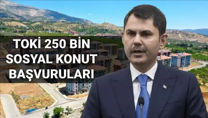 Türkiye'de TOKİ 250 Bin Sosyal Konut Başvuruları 2025 İçin Başlıyor!