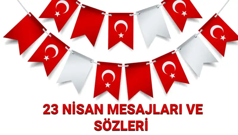 23 Nisan’da Paylaşabileceğiniz En Güzel Resimli Mesajlar ve Sözler